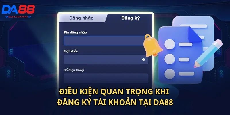 Điều kiện cơ bản cần đáp ứng để đăng ký tài khoản trên Da88