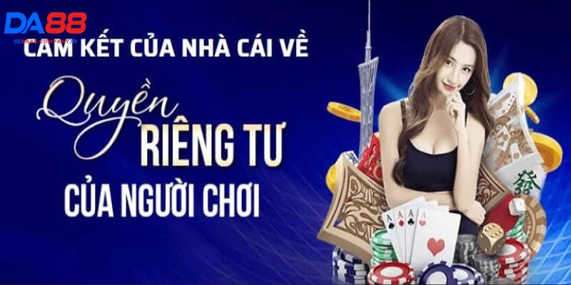 Đơn vị cam kết tuân thủ quyền riêng tư người dùng và không để lộ thông tin