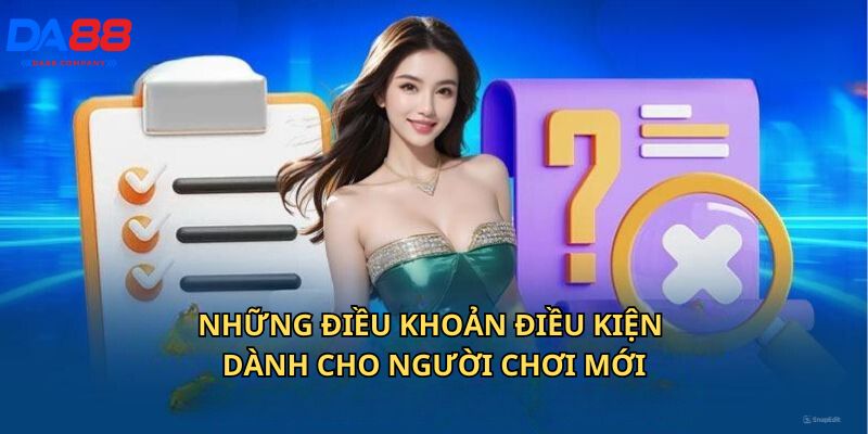 Những điều khoản điều kiện dành cho người chơi mới