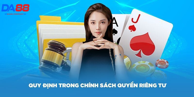 Những nội dung chính trong quyền riêng tư Da88 hướng tới bảo vệ khách hàng