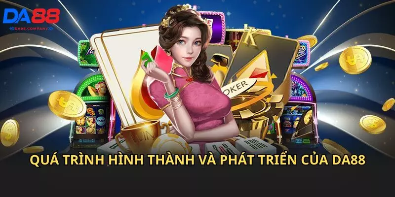 Giới thiệu DA88 - Quy trình phát triển của hệ thống giải trí mới nhất