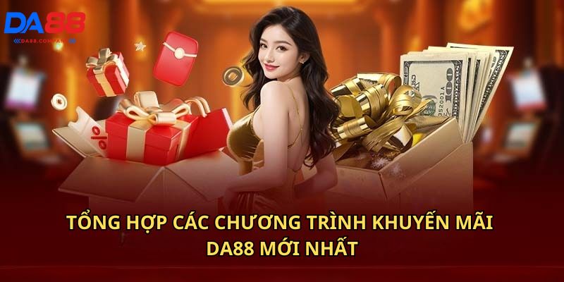 Tổng hợp các chương trình khuyến mãi Da88 mới nhất